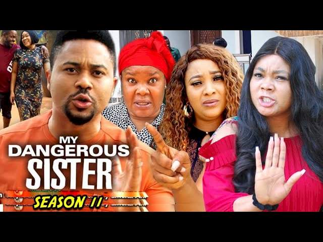 Nollywood Movie: My Dangerous Sister (2022) (Part 11 & 12)