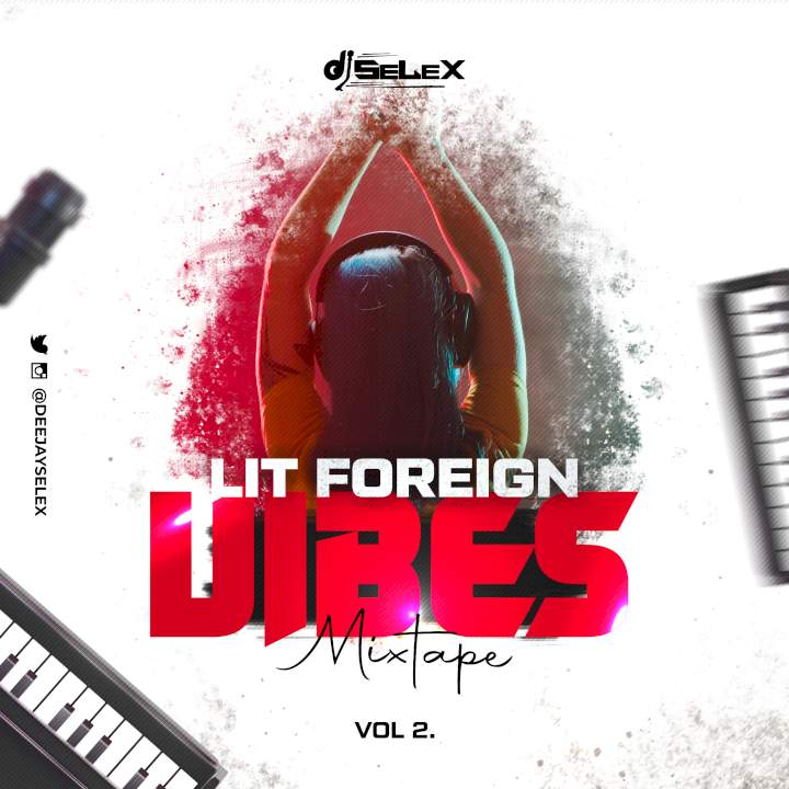 DJ Selex - Lit Foreign Vibes (Vol. 2)
