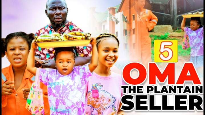 Oma The Plantain Seller (2022) Part 5