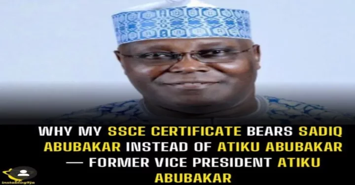Why my SSCE certificate bears Sadiq Abubakar instead of Atiku Abubakar - Former Vice President Atiku Abubakar