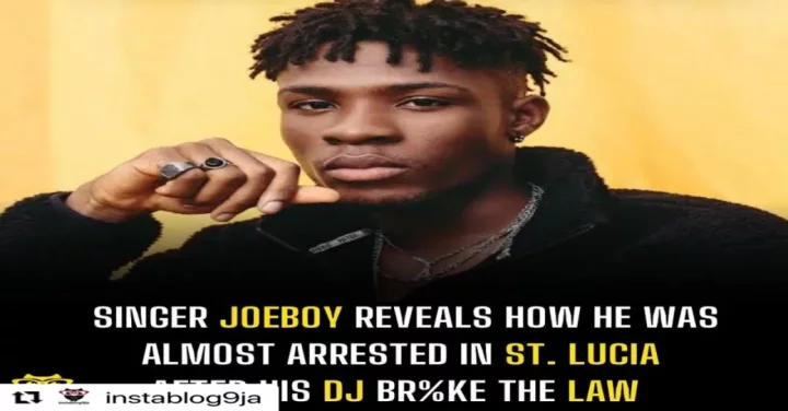 Singer Joeboy reveals how he was almost arrested in St. Lucia after his DJ br%ke the law
