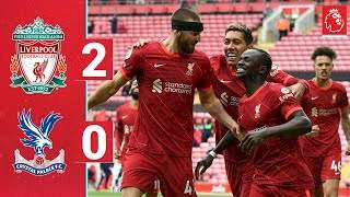 Liverpool 2 - 0 Crystal Palace (May-23-2021) Premier League Highlights
