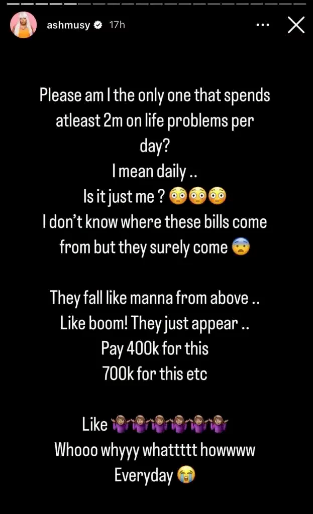 'Please am I the only one that spends at least N2M on life problems per day' - Ashmusy cries out