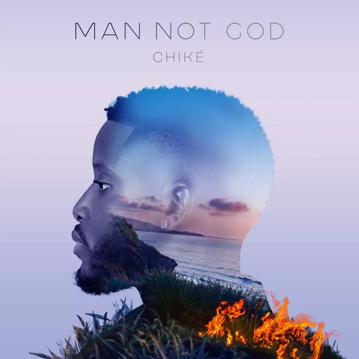 Chiké - Man Not God
