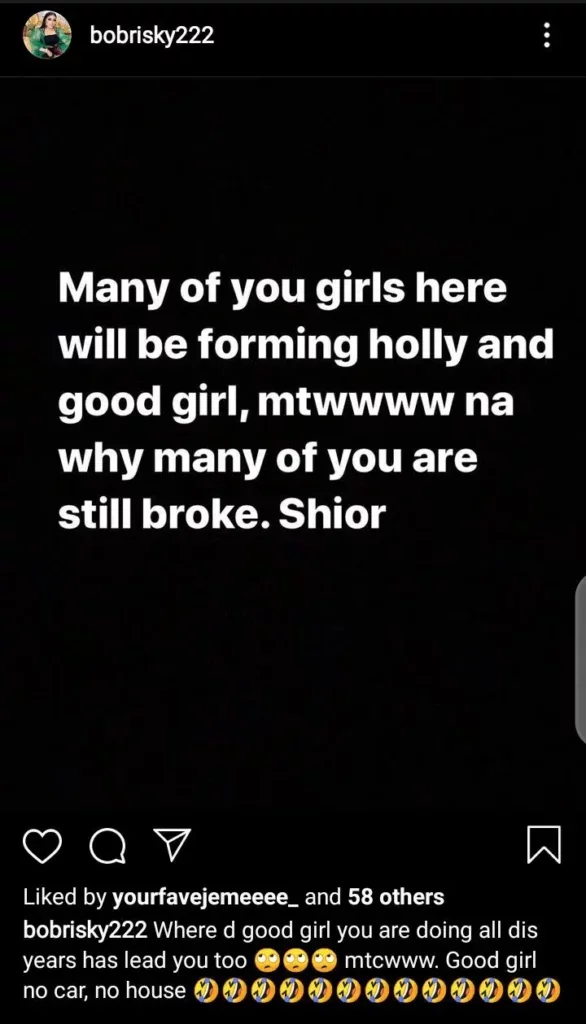 'Where has the good girl led you to? No house, no car' - Bobrisky