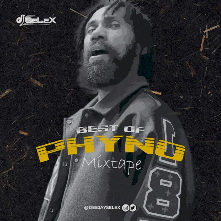 DJ Selex - Best of Phyno Mixtape