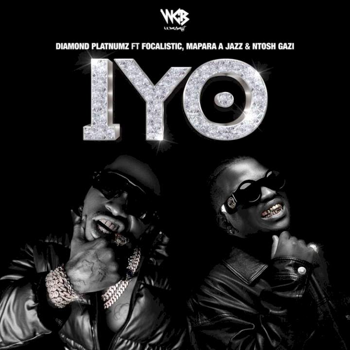 Diamond Platnumz - IYO (feat. Focalistic, Mapara A Jazz & Ntosh Gazi)