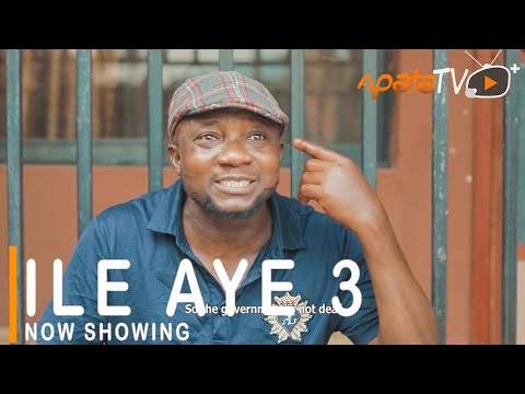 Yoruba Movie: Ile Aye 3 (2021)