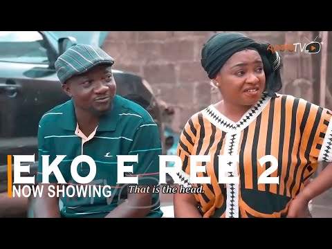 Yoruba Movie: Eko E Ree 2 (2022)