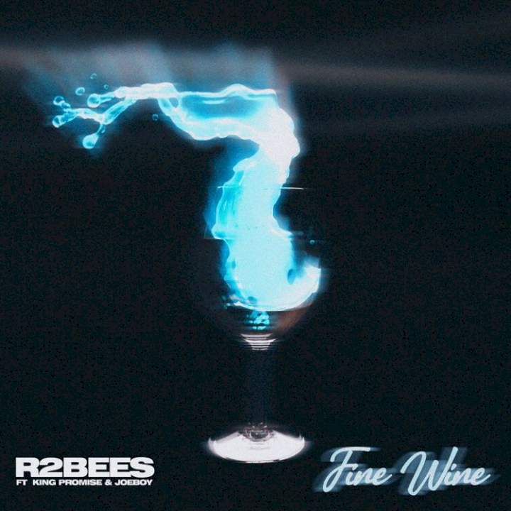 R2Bees - Fine Wine (feat. King Promise & Joeboy)