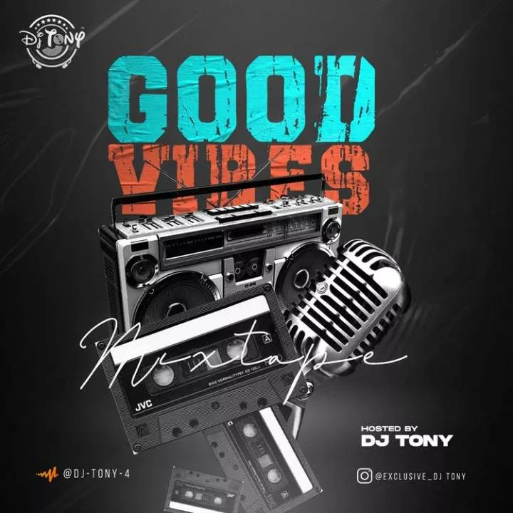 DJ Tony - Good Vibes Mixtape Netnaija