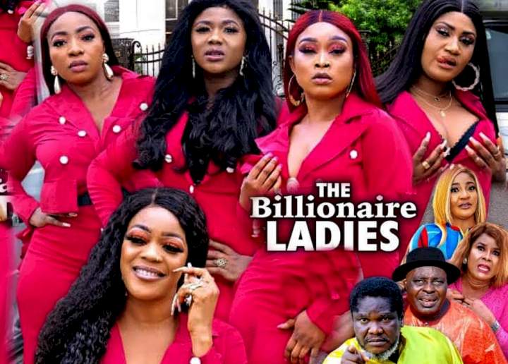 Nollywood Movie: The Billionaire Ladies (2021) (Parts 1 & 2)