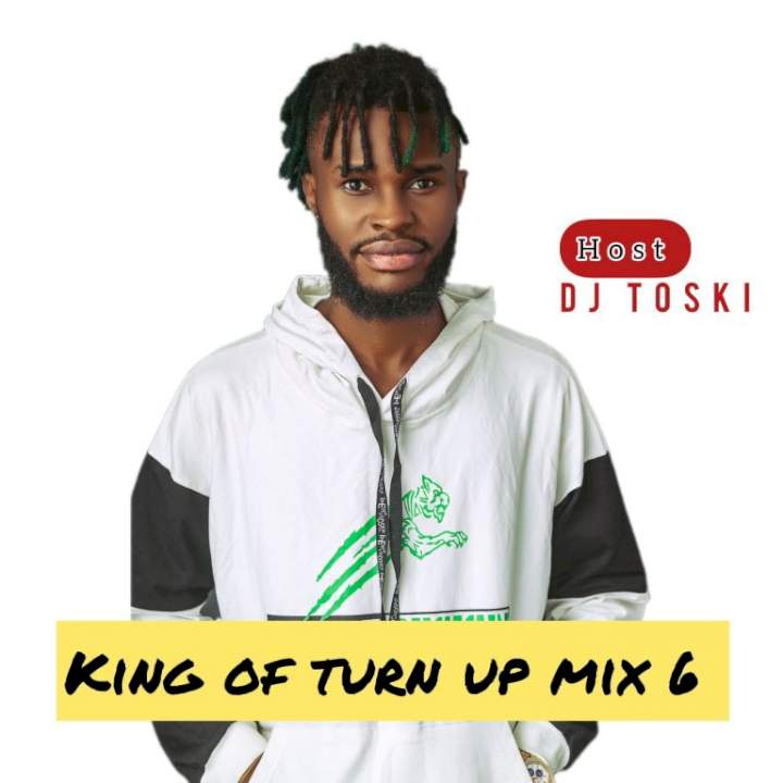 DJ Toski - King of Turn Up Mix 6 (2023)