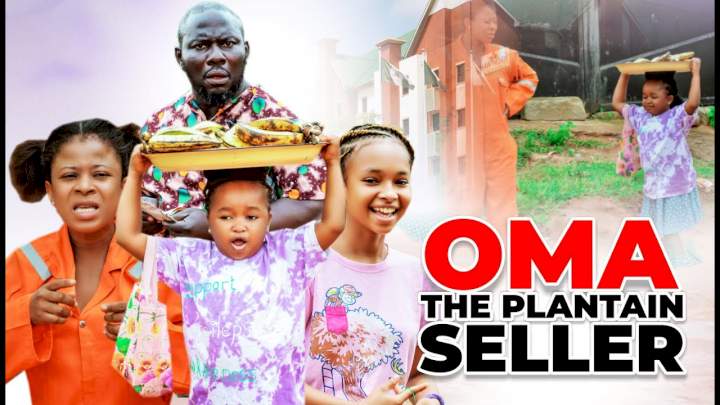 Oma The Plantain Seller (2022) Part 1