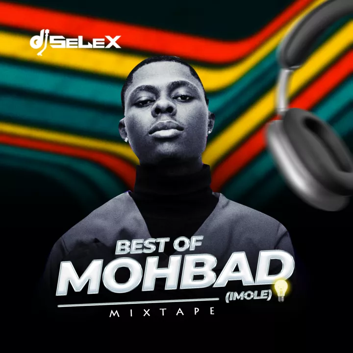 DJ Selex - Best of Mohbad (Imole) Mixtape Netnaija