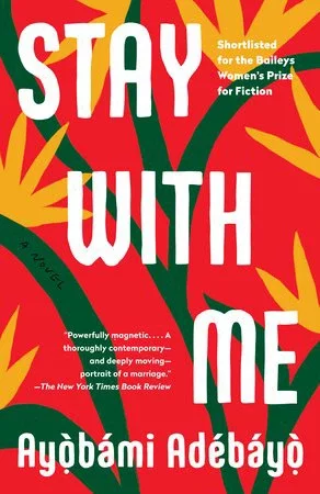 Stay with Me by Ayobami Adebayo: 9781101974414 - PenguinRandomHouse.com: Books