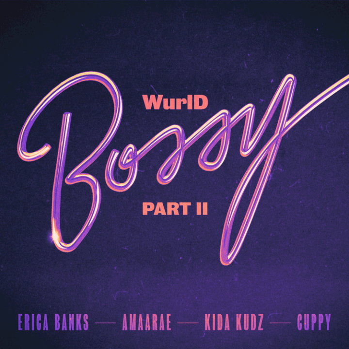 WurlD, Erica Banks & Amaarae - Bossy Part II (feat. Kida Kudz & DJ Cuppy)