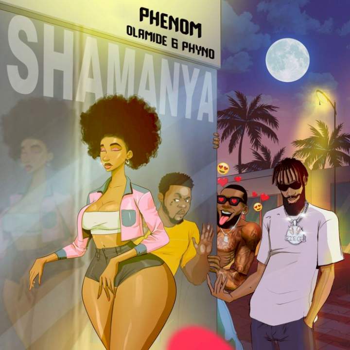 Phenom - Shamanya (feat. Olamide & Phyno)