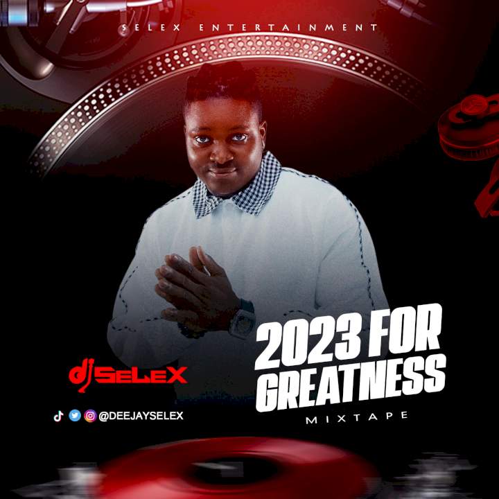 DJ Selex - 2023 For Greatness Mixtape