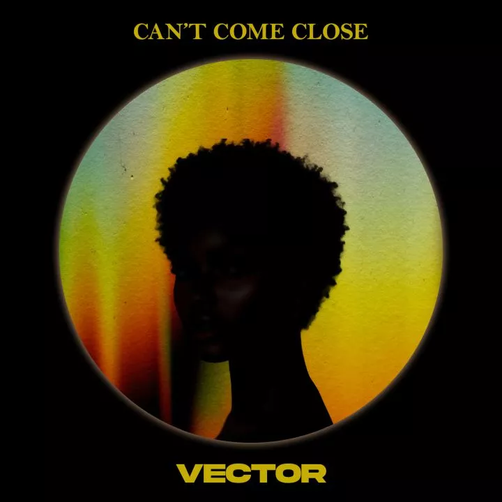 Vector - Can't Come Close