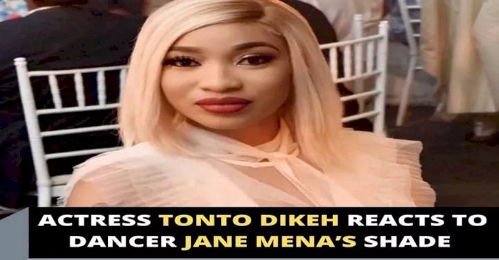 Actress Tonto Dikeh reacts to dancer Jane Mena's shade
