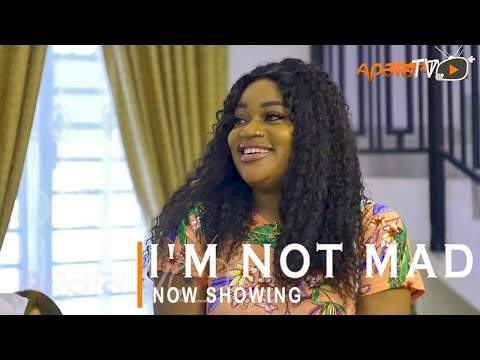 Yoruba Movie: I'm Not Mad (2022)