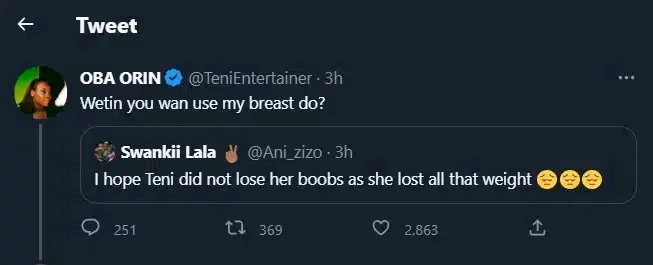 'Wetin you wan use my breast do?' - Teni replies inquisitive follower following weight loss