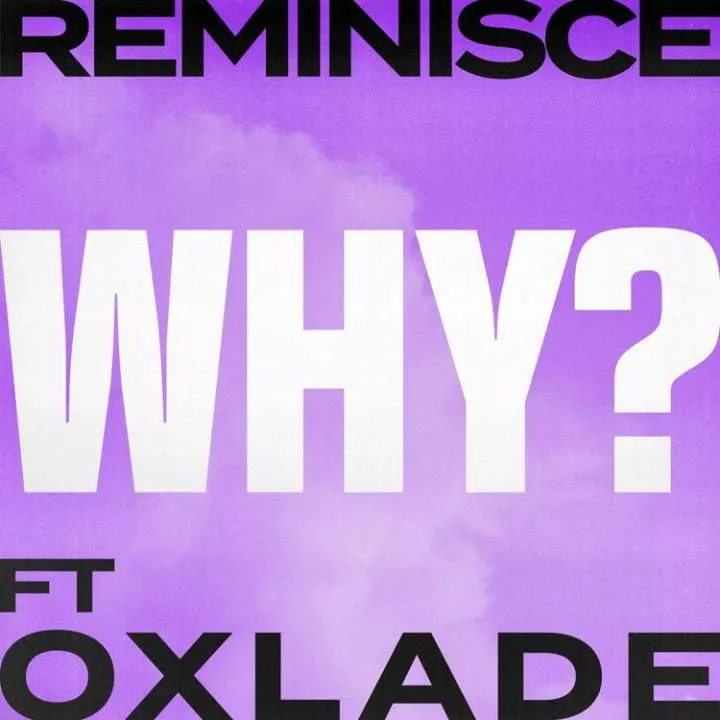 Reminisce - Why? (feat. Oxlade)