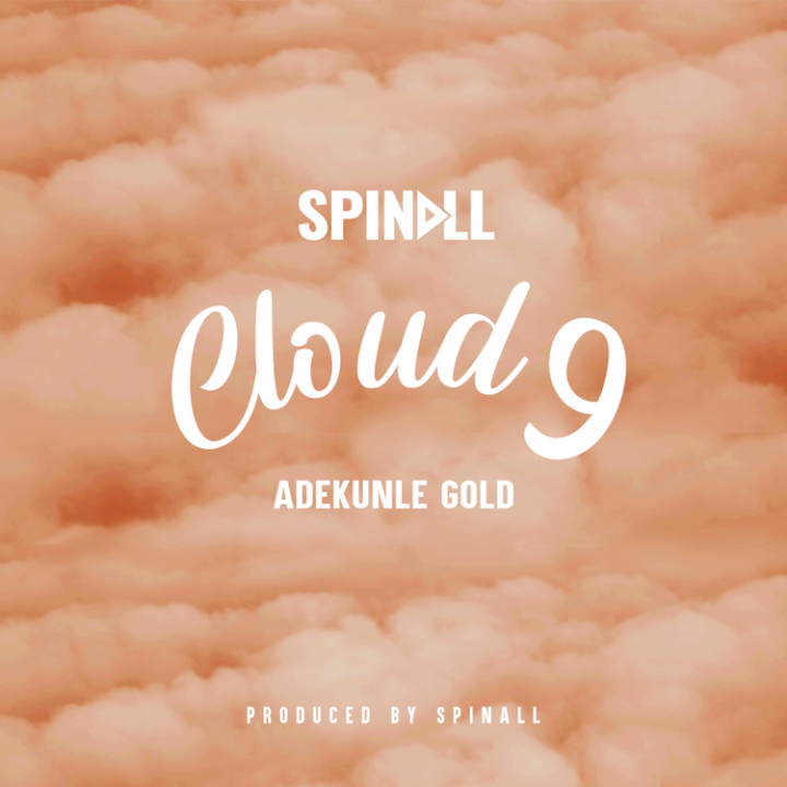 DJ Spinall - CLOUD 9 (feat. Adekunle Gold)