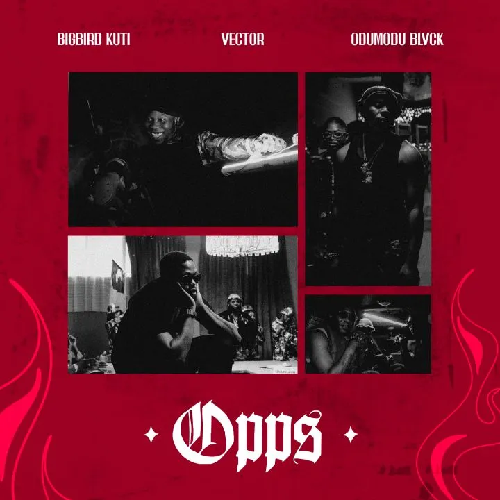 BIGBIRD KUTI - OPP (S) [feat. Vector & ODUMODUBLVCK]