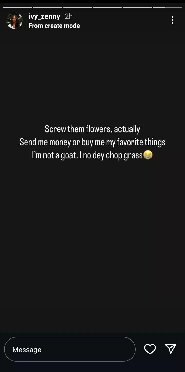 'Screw flowers; I'm not a goat; I no dey chop grass' - Ivy Ifeoma vents