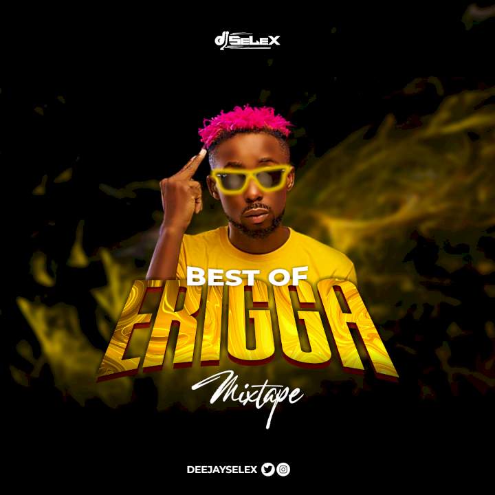 DJ Selex - Best of Erigga Mixtape