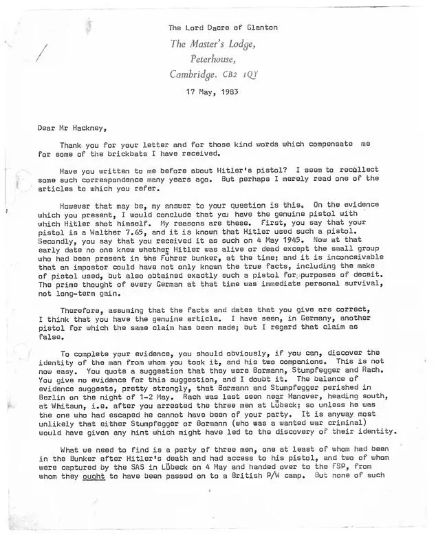 In a letter to Charles Hackney in 1983, esteemed historian Hugh Trevor-Roper - by then Lord Dacre of Glanton - concluded that he had the 'genuine pistol with which Hitler shot himself