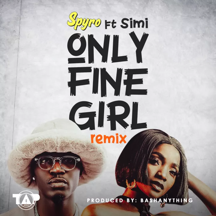 Spyro - Only Fine Girl (Remix) [feat. Simi] Netnaija