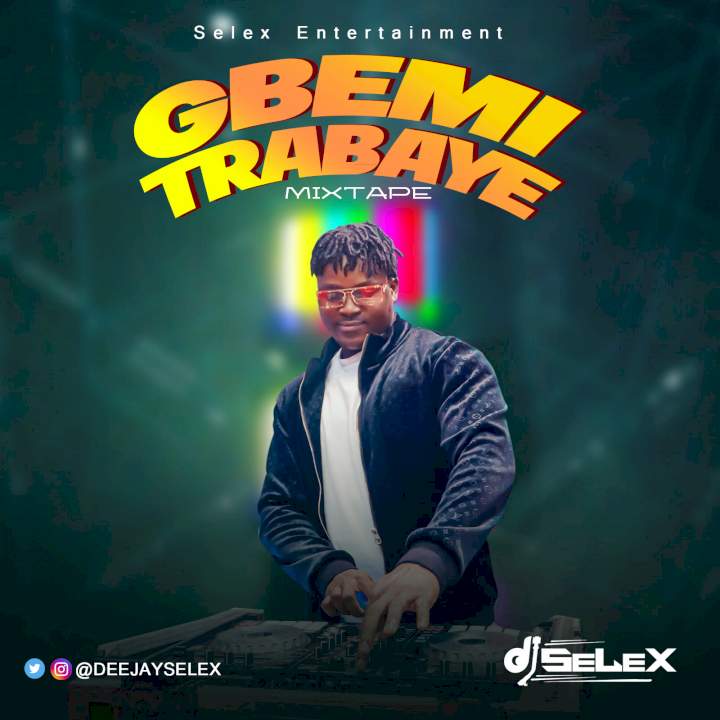 DJ Selex - Gbemi Trabaye Mixtape