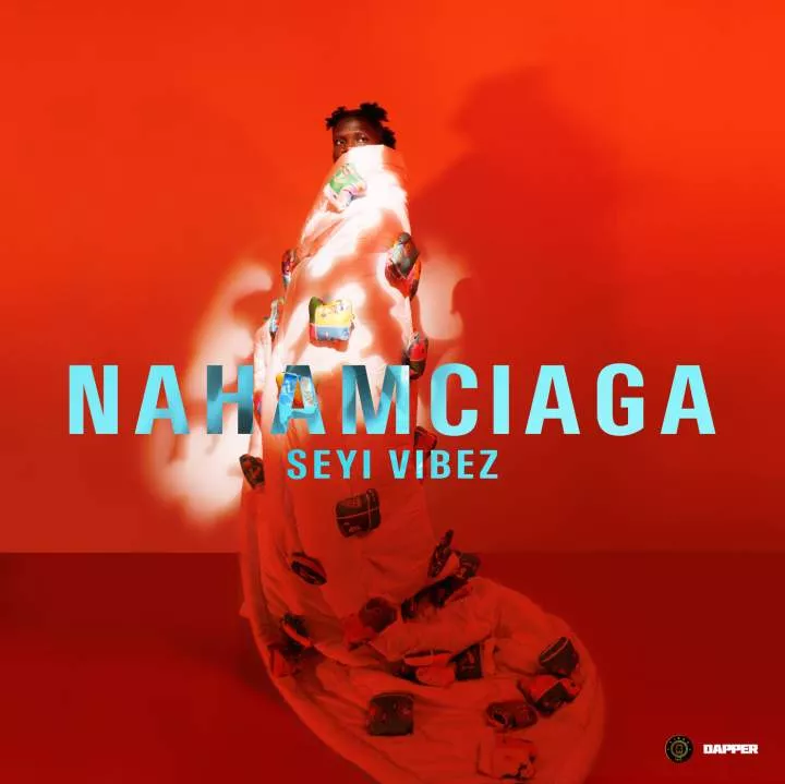 Seyi Vibez - NAHAMciaga - EP Netnaija