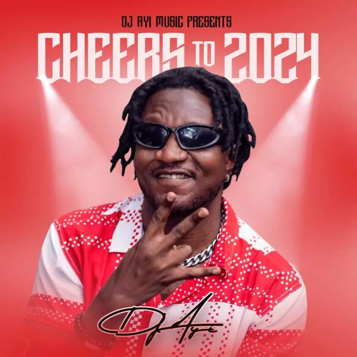 DJ Ayi - Cheers to 2024 Mixtape Netnaija