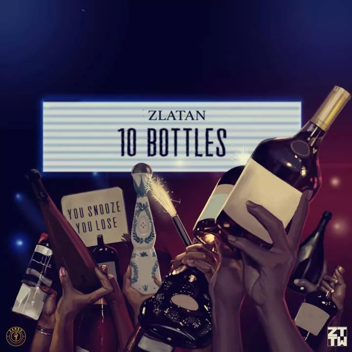 Zlatan - 10 Bottles Netnaija