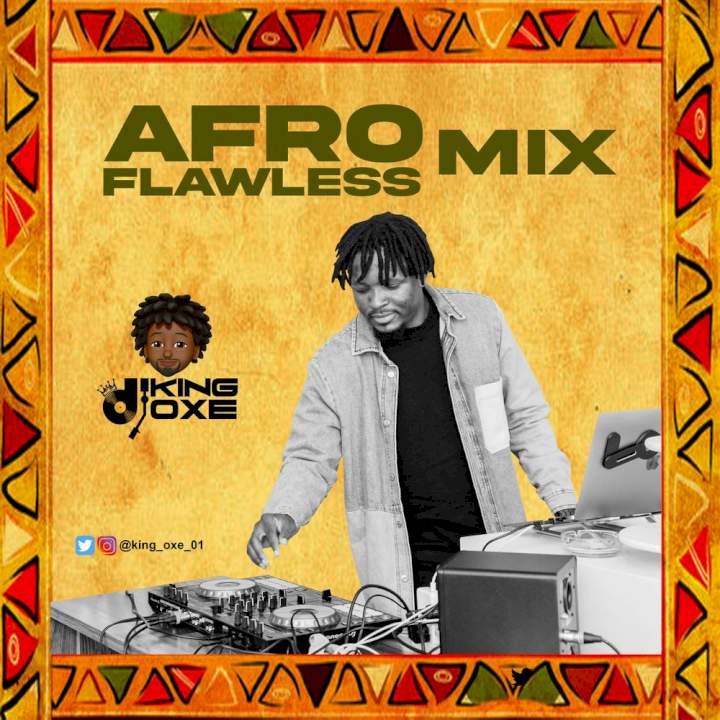 DJ King Oxe - Afro Flawless Mix