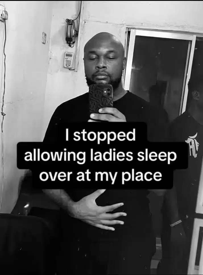 Man reveals why he stopped ladies from sleeping over at his house