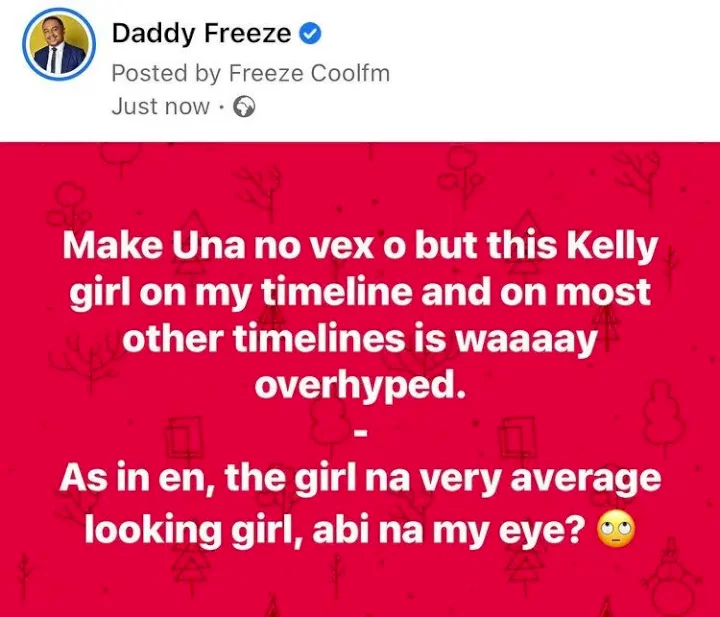 'She's an overhyped average-looking girl' - Daddy Freeze tackles TikTok star, Kelly