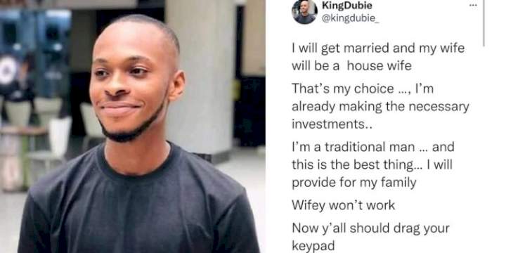 "I will get married and my wife will be a house wife" - Nigerian man declares