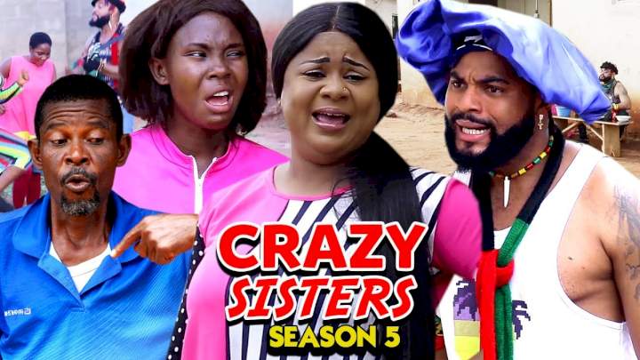 Crazy Sisters (2021) Part 5 - Netnaija