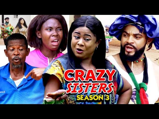 Nollywood Movie: Crazy Sisters (2021) (Part 3 & 4) Full Movie Download 720p HD & .Mkv .Mp4 .Avi