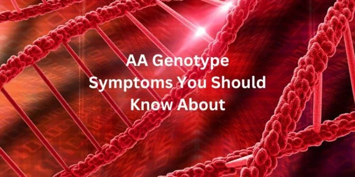 AA Genotype Symptoms You Should Know About