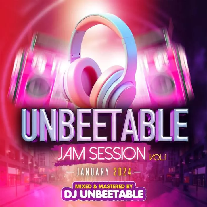 DJ Unbeetable - Unbeetable Jam Session Mixtape (Vol. 1) [Jan 2024] Netnaija