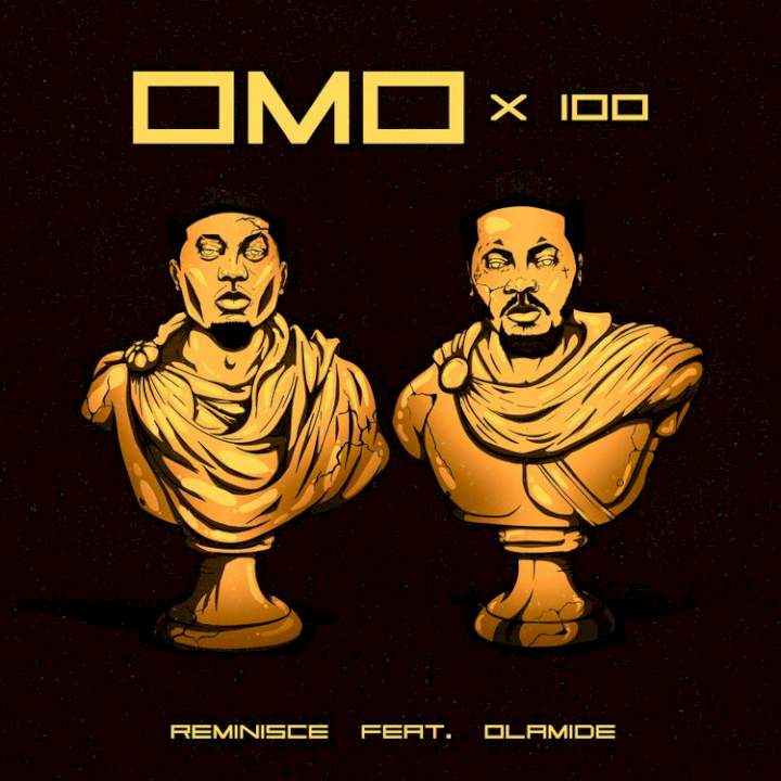 Reminisce - Omo X 100 (feat. Olamide)