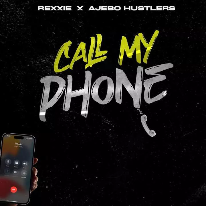 Rexxie & Ajebo Hustlers - Call My Phone