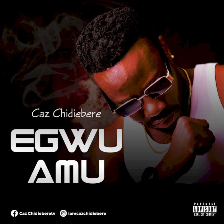 Caz Chidiebere - Egwu Amu Netnaija