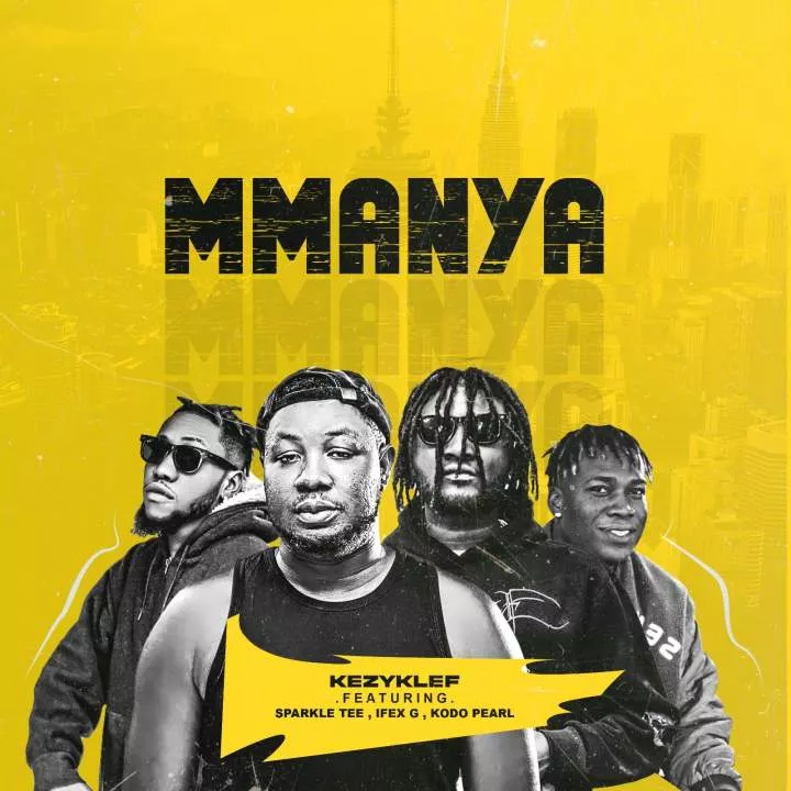 KezyKlef - Mmanya (feat. Sparkle Tee, Ifex G & Kodo Pearl) Netnaija